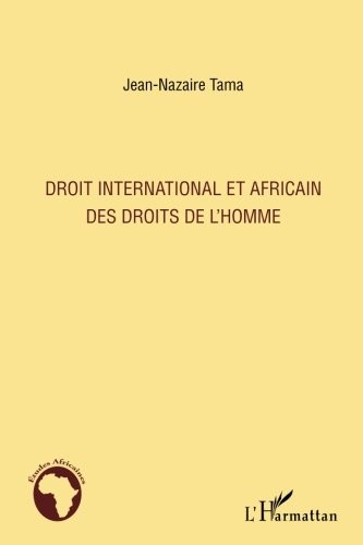 Droit international et africain des droits de l'homme (French Edition)