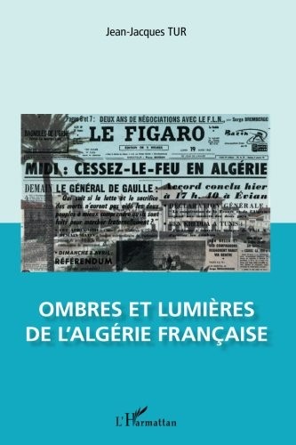 Ombres et lumières de l'Algérie française (French Edition)