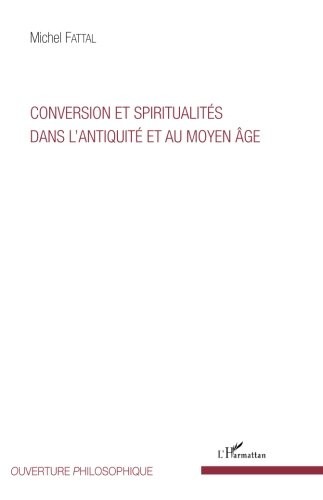 Conversion et spiritualités dans l'Antiquité et au Moyen Âge (French Edition)