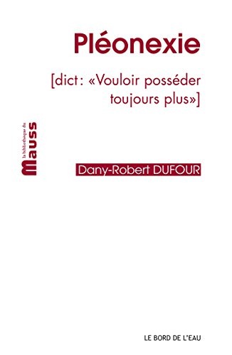 Pléonexie : (Dict :