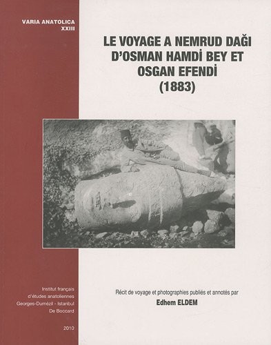 Le voyage à Nemrud Dagi d'Osman Hamdi Bey et Osgan Efendi (1883)