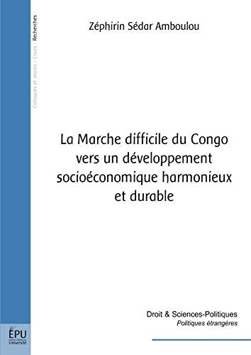La Marche difficile du Congo vers un développement socioéconomique harmonieux et durable (French Edition)