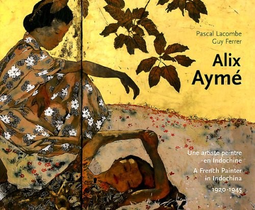Alix Ayme: A French Painter In Indochina 1920-1945