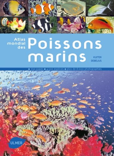 Atlas mondial des poisson marins : 4200 Espèces, plus de 6000 photographies
