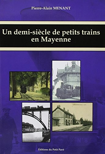 Un Demi-Siecle de Petits Trains en Mayenne