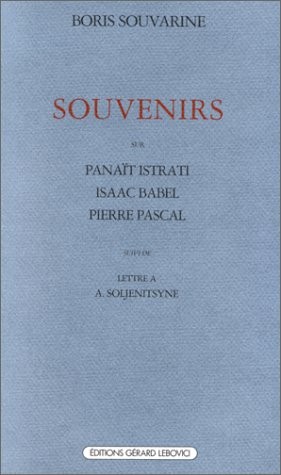 Souvenirs sur Isaac Babel, Panaït Istrati, Pierre Pascal, suivi de "Lettre à Alexandre Soljénitsyne"