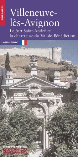 Villeneuve-lès-Avignon, le fort Saint-André et la chartreuse du Val-de-       Bénédiction