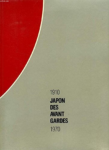 Japon des avant gardes, 1910-1970: Exposition (French Edition)