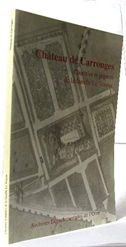 Château de Carrouges, chartrier et papiers de la famille Le Veneur, 1394-1925