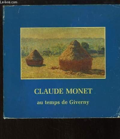 Claude Monet au temps de Giverny