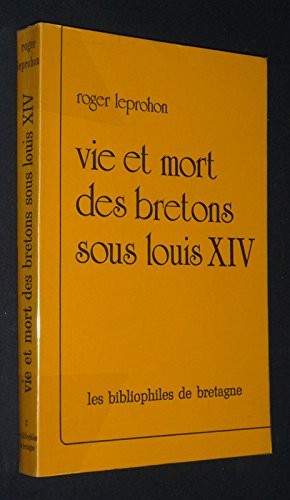 Vie et mort des Bretons sous Louis XIV