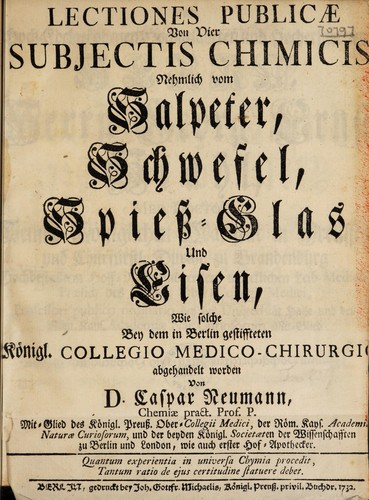 Lectiones publicae von vier Subjectis chimicis nehmlich vom Salpeter, Schwefel, Spiess-Glas und Eisen ...