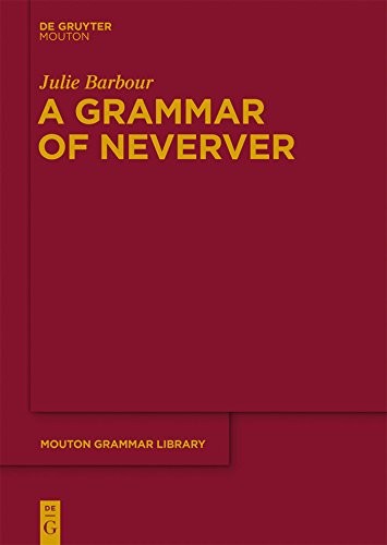 A Grammar of Neverver (Mouton Grammar Library [MGL] Book 60)