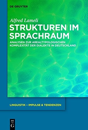 Strukturen Im Sprachraum: Analysen Zur Arealtypologischen Komplexitat Der Dialekte in Deutschland (Linguistik - Impulse & Tendenzen) (German Edition)