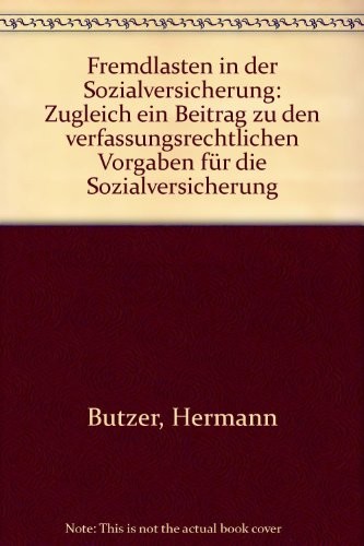 Fremdlasten in Der Sozialversicherung: Zugleich Ein Beitrag Zu Den Verfassungsrechtlichen Vorgaben Fur Die Sozialversicherung (Jus Publicum) (German Edition)