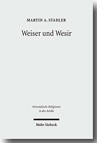 Weiser Und Wesir: Studien Zu Vorkommen, Rolle Und Wesen Des Gottes Thot Im Agyptischen Totenbuch (Orientalische Religionen in Der Antike) (German Edition)