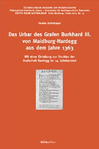 Das Urbar Des Grafen Burkhard III. Von Maidburg-Hardegg Aus Dem Jahre 1363: Mit Einer Einleitung Zur Struktur Der Grafschaft Hardegg Im 14. ... Geschichtsquellen) (German Edition)