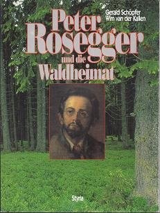 Peter Rosegger und die Waldheimat