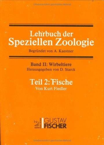 Kaestner - Lehrbuch der speziellen Zoologie II/2: Band II: Wirbeltiere. Teil 2: Fische (German Edition)