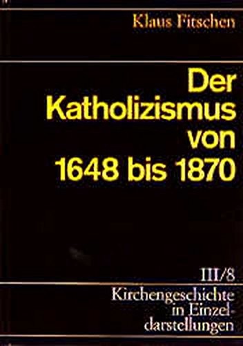 Der Katholizismus von 1648 bis 1870