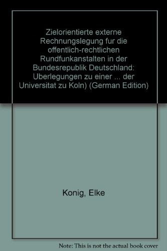 Zielorientierte externe Rechnungslegung für die öffentlich-rechtlichen Rundfunkanstalten in der Bundesrepublik Deutschland