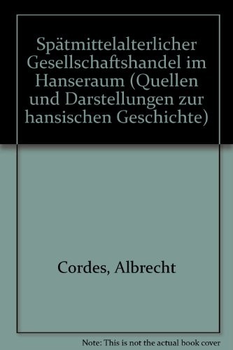 Spätmittelalterlicher Gesellschaftshandel im Hanseraum