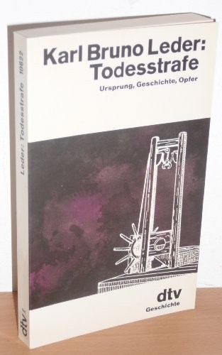 Todesstrafe. Ursprung, Geschichte, Opfer.