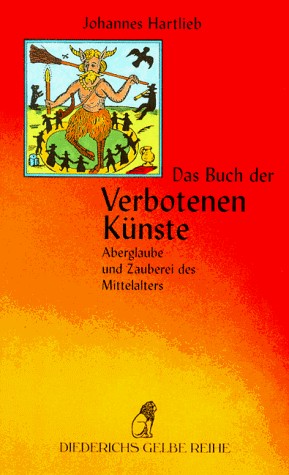 Das Buch der verbotenen Künste. Aberglaube und Zauberei des Mittelalters.