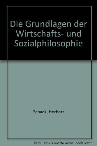 Die Grundlagen der Wirtschafts- und Sozialphilosophie