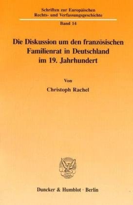 Die Diskussion um den französischen Familienrat in Deutschland im 19. Jahrhundert