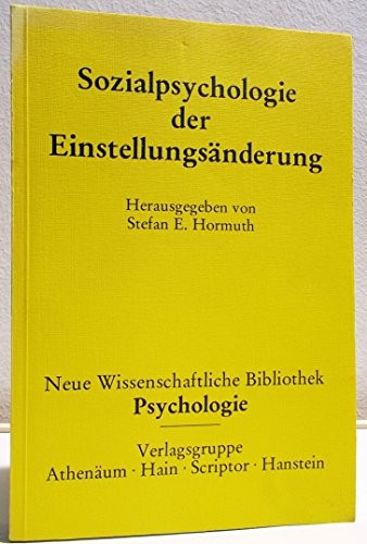 Sozialpsychologie der Einstellungsänderung (Neue wissenschaftliche Bibliothek ; 106 : Psychologie) (German Edition)