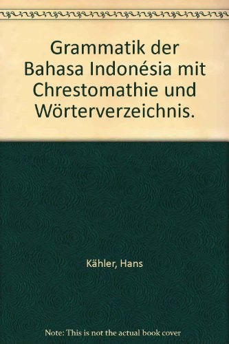 Grammatik Der Bahasa Indonesia Mit Chrestomathie Und Worterverzeichnis (Porta Linguarum Orientalium)