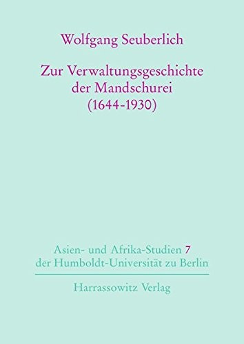 Zur Verwaltungsgeschichte der Mandschurei (1644-1930)