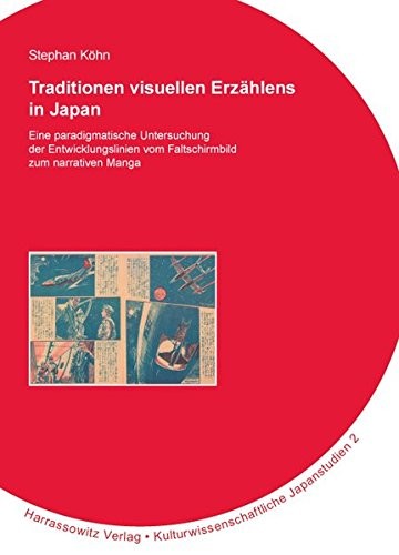 Traditionen visuellen Erz ahlens in Japan: eine paradigmatische Untersuchung der Entwicklungslinien vom Faltschirmbild zum narrativen Manga