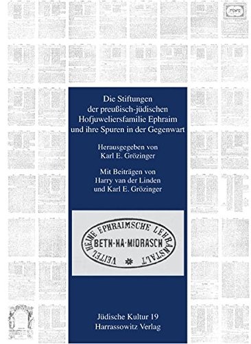Die Stiftungen der Preussisch-Judischen Hofjuweliersfamilie Ephraim und ihre Spuren in der Gegenwart (Judische Kultur. Studien zur Geistesgeschichte, Religion und Literatur) (German Edition)