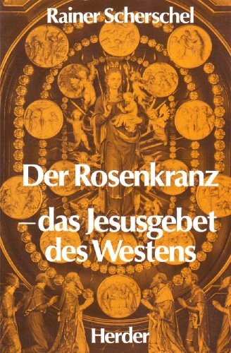 Der Rosenkranz, das Jesusgebet des Westens