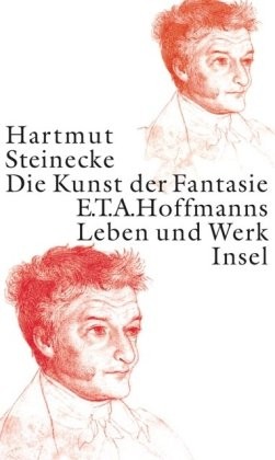 Die Kunst der Fantasie: E.T.A. Hoffmanns Leben und Werk