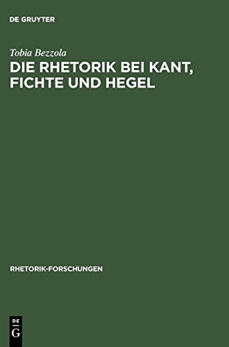 Die Rhetorik bei Kant, Fichte und Hegel