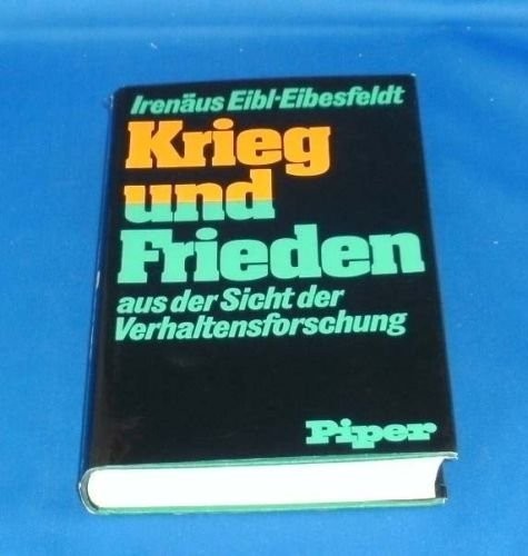 Krieg und Frieden aus der Sicht der Verhaltensforschung