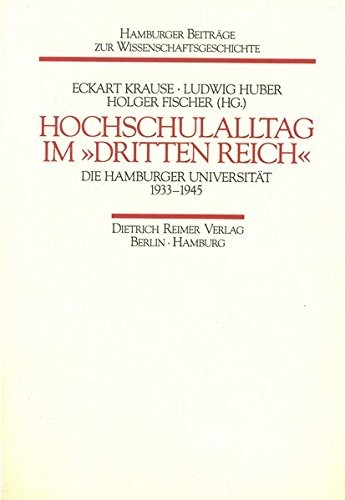 Hochschulalltag im "Dritten Reich": Die Hamburger Universität, 1933-1945 (Hamburger Beiträge zur Wissenschaftsgeschichte) (German Edition)