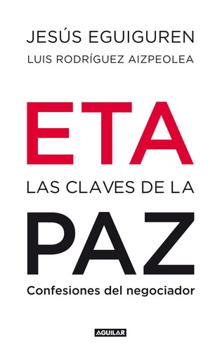 ETA, las claves de la paz : confesiones del negociador