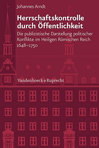 Herrschaftskontrolle durch Öffentlichkeit: Die publizistische Darstellung politischer Konflikte im Heiligen Römischen Reich 1648-1750 ... Geschichte Mainz) (German Edition)