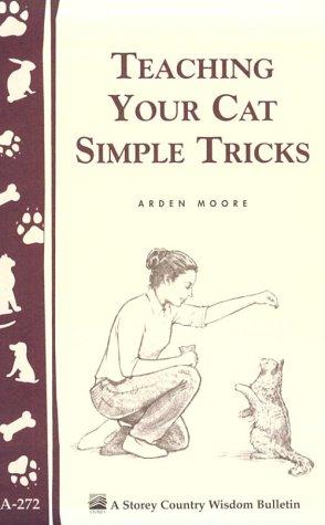 Teaching Your Cat Simple Tricks (Storey Country Wisdom Bulletin, a-272)