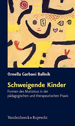 Schweigende Kinder: Formen des Mutismus in der padagogischen und therapeutischen Praxis (German Edition)