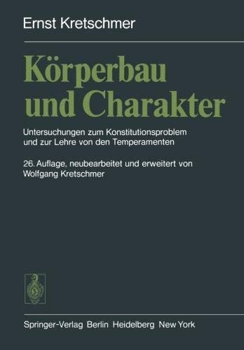 Körperbau und Charakter: Untersuchungen zum Konstitutionsproblem und zur Lehre von den Temperamenten (German Edition)