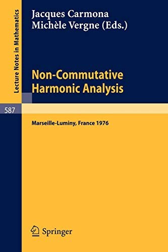 Non-Commutative Harmonic Analysis: Actes du Colloque d'Analyse Harmonique Non-Commutative, Marseille-Luminy, 5 au Juillet, 1976 (Lecture Notes in Mathematics) (English and French Edition)
