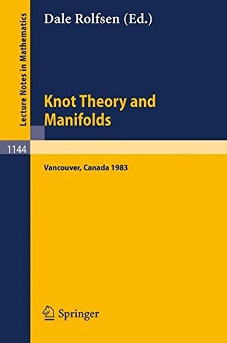 Knot Theory and Manifolds: Proceedings of a Conference held in Vancouver, Canada, June 2-4, 1983 (Lecture Notes in Mathematics)