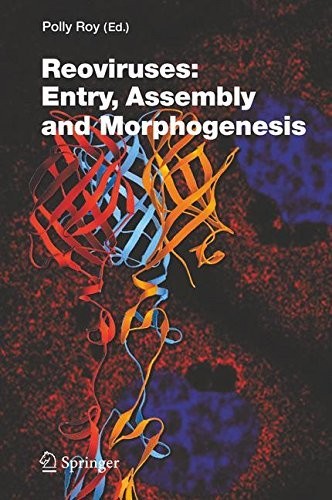Reoviruses: Entry, Assembly and Morphogenesis (Current Topics in Microbiology and Immunology Book 309)