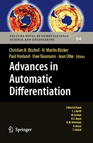 Advances in Automatic Differentiation (Lecture Notes in Computational Science and Engineering Book 64)