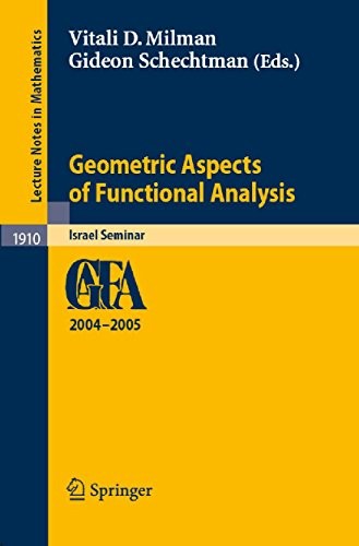 Geometric Aspects of Functional Analysis: Israel Seminar 2004-2005 (Lecture Notes in Mathematics Book 1910)